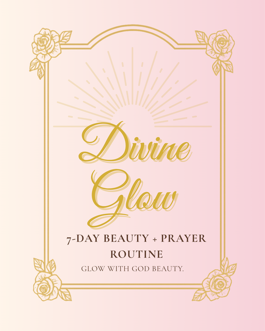 Divine Glow 7 Day Beauty + Prayer Routine